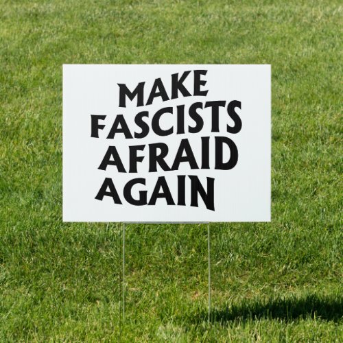 Make Fascists Afraid Again Sign