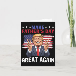 Make Father's Day Great Again Trump Patriotic Dadd Card