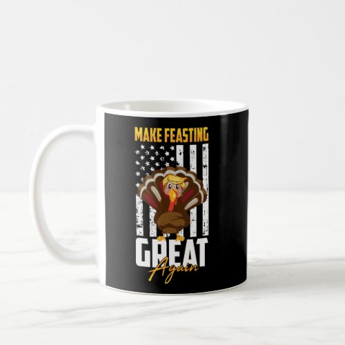 Make Feasting Great Again American Flag Thanksgivi Coffee Mug
