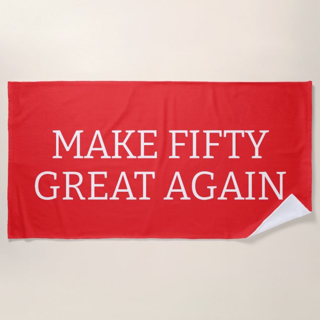 Make Fifty Great Again, 50th Birthday, Fiftieth Beach Towel (Front)