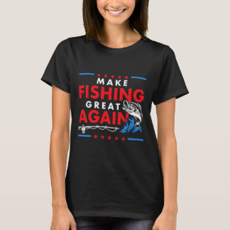 Make Fishing Great Again Funny Fisherman Fisher T-Shirt