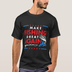Make Fishing Great Again Funny Fisherman Fisher T-Shirt