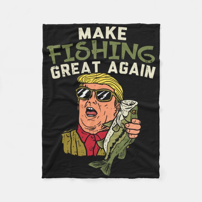 Make Fishing Great Again Trump Funny Fisherman Ang Fleece Blanket (Front)