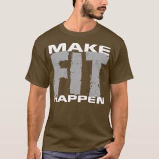 Make Fit Happen Shirt Gym Exercise Workout Gear In