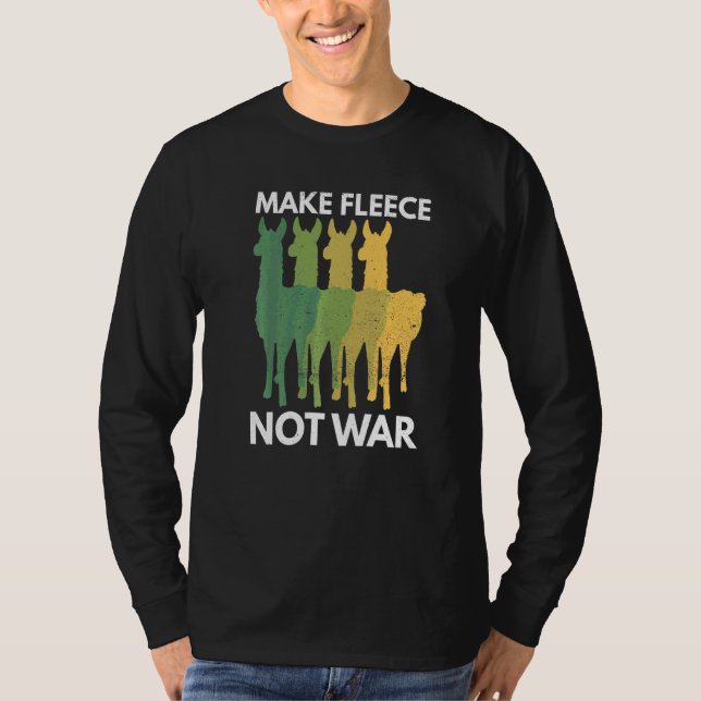 Make Fleece Not War Pun For A Llama T-Shirt (Front)