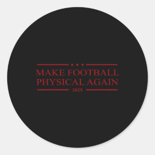 Make Football Physical Again 2025 Classic Round Sticker