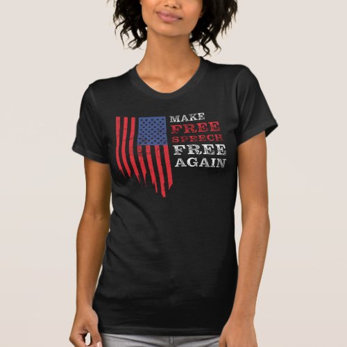 Make Free Speech Free Again First Amendment T_Shirt