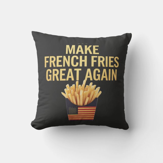 Make French Fries Great Again Deliciously Funny Throw Pillow (Front)