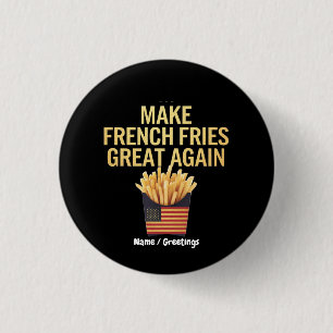 Make French Fries Great Again Funny Fast Food Button