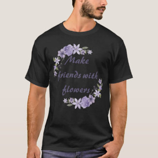 Make friends with flowers love retro humor boy T-Shirt