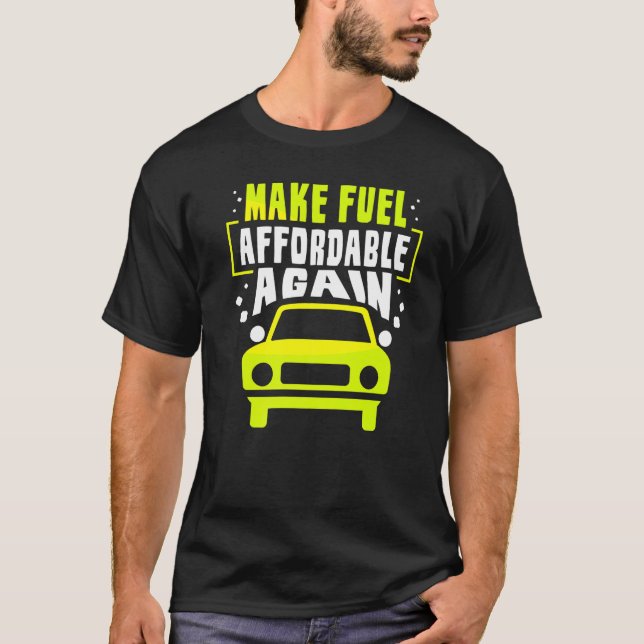Make Fuel Affordable Agent Pump Gas Petrol T-Shirt (Front)