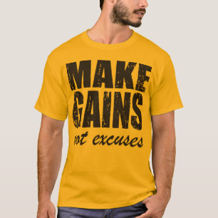 Make Gains, Not Excuses T-Shirt