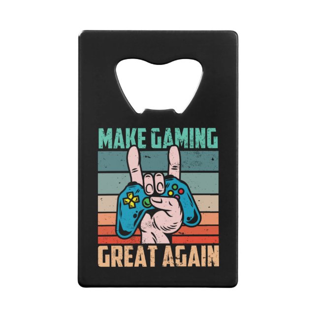 Make Gaming Great Again Credit Card Bottle Opener (Front)