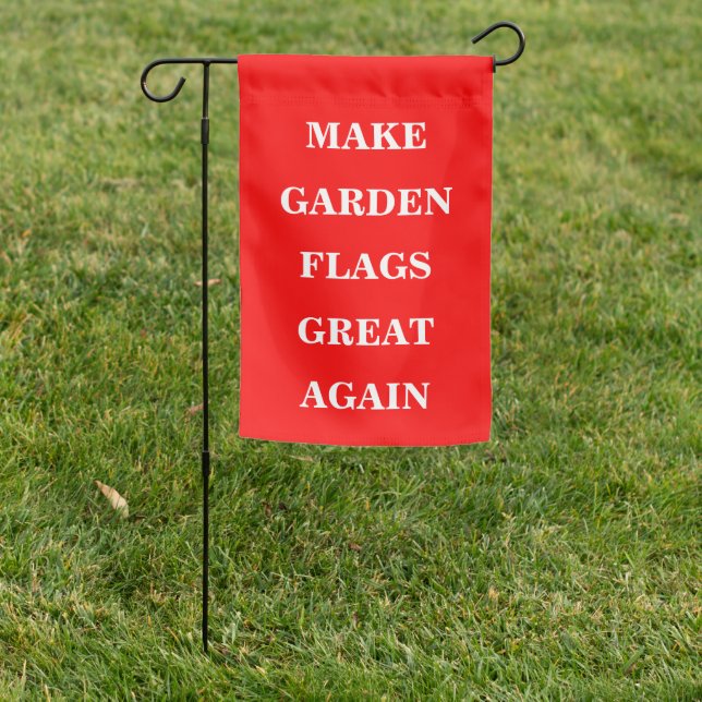 Make Garden Flags Great Again  (In SItu)
