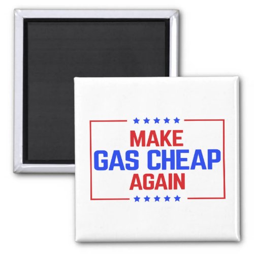 Make gas cheap again magnet