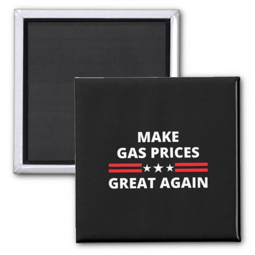 Make Gas Prices Great Again Anti_biden Trump Repub Magnet