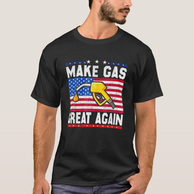 Make Gas Prices Great Again Funny Fuel Gas Price T-Shirt (Front)