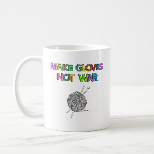 Make Gloves Not War Coffee Mug