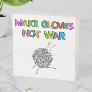 Make Gloves Not War Wooden Box Sign