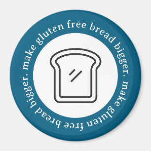 Make Gluten Free Bread Bigger Circle Magnet