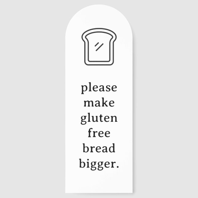 Make Gluten Free Bread Bigger Funny Bookmark (Front)