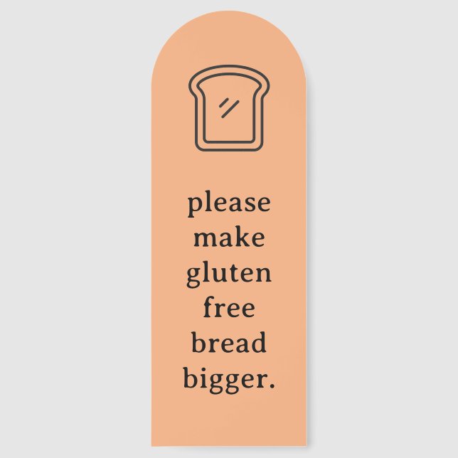 Make Gluten Free Bread Bigger Funny Bookmark (Front)