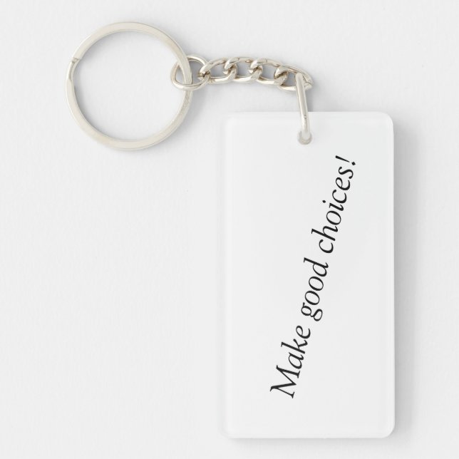 Make good choices! Keychain (Front)