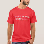 Make Great Again - Custom And Add Your Text T-shirt at Zazzle