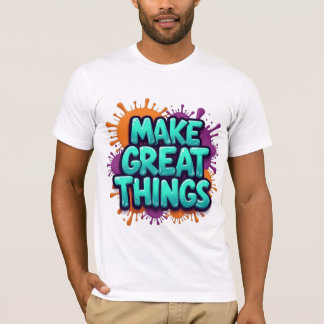 "Make Great Things" Short Sleeve T-Shirt