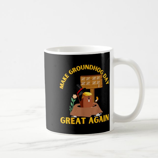Make Groundhog Day Great Again Funny Ground Hog Da Coffee Mug (Right)