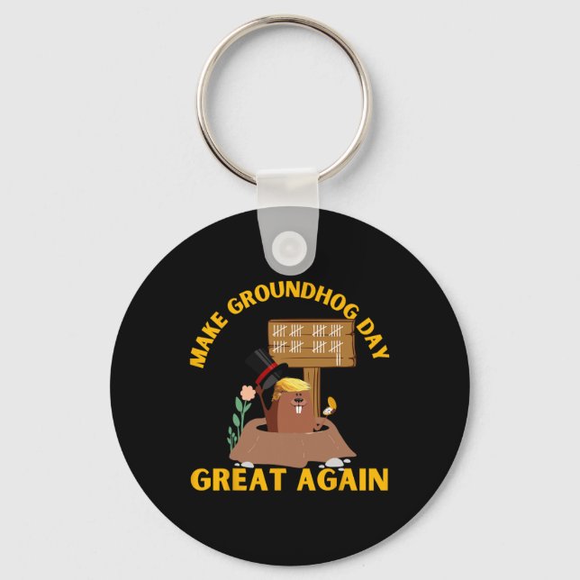Make Groundhog Day Great Again Funny Ground Hog Da Keychain (Front)