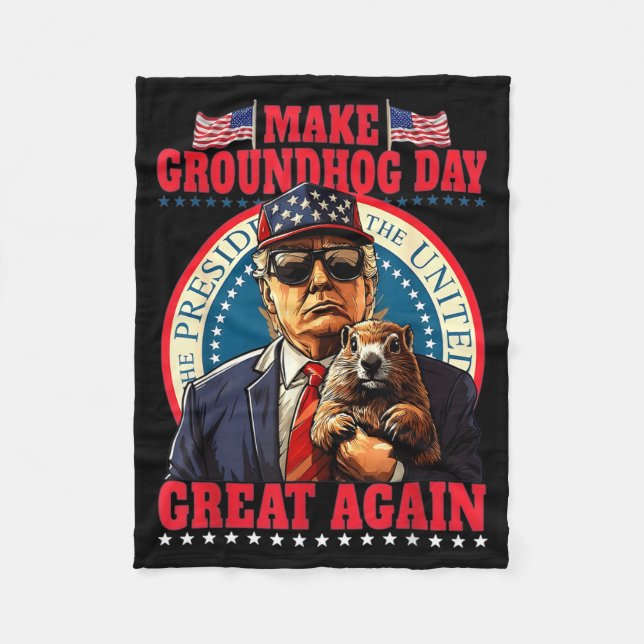 Make Groundhog Day Great Again Funny Trump Holding Fleece Blanket (Front)