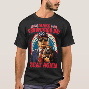 Make Groundhog Day Great Again Funny Trump Holding T-Shirt
