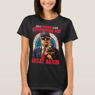 Make Groundhog Day Great Again Funny Trump Holding T-Shirt
