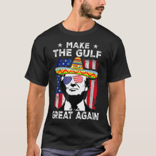 Make Gulf Great Again Trump Mexico America 2025 Us T-Shirt
