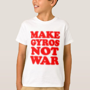 Make Gyros Not War T-Shirt
