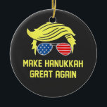 Make Hanukkah Great Again Trump Jewish  Ceramic Ornament<br><div class="desc">jewish hanukkah,  hanukkah,  Trump election,  Trump won,  inauguration day,  conservative jewish,  political humor,  Trump presidency,  MAGA Christmas,  election victory 2024.</div>