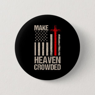 Make Heaven Crowded American Flag Patriotic Button