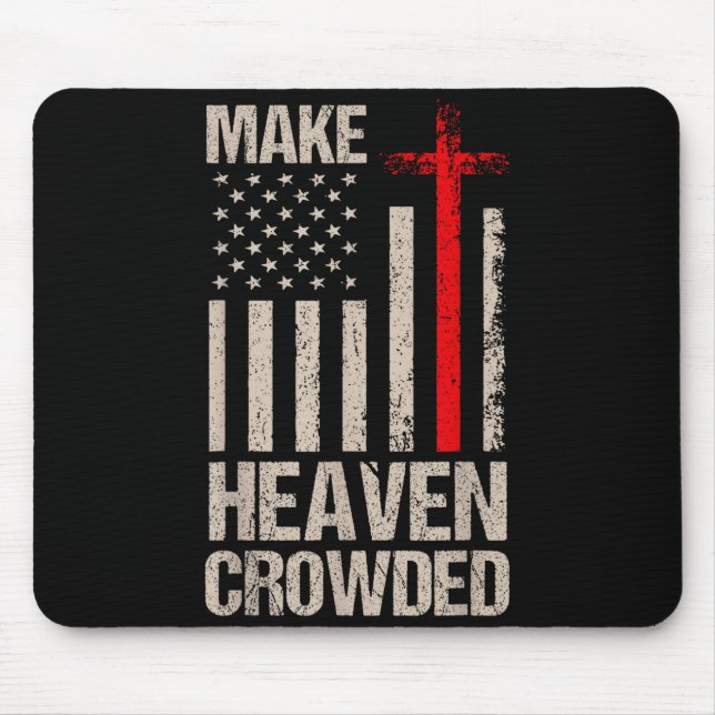 Make Heaven Crowded American Flag Patriotic  Mouse Pad (Front)