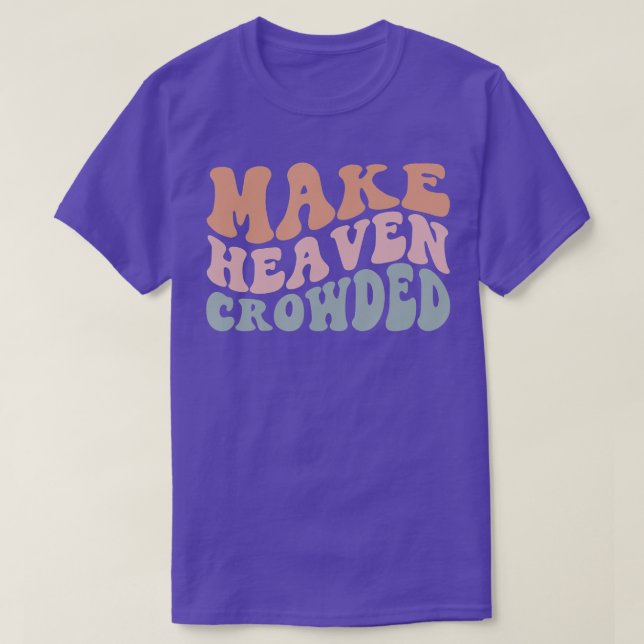 Make Heaven Crowded Christian Church  T-Shirt (Design Front)