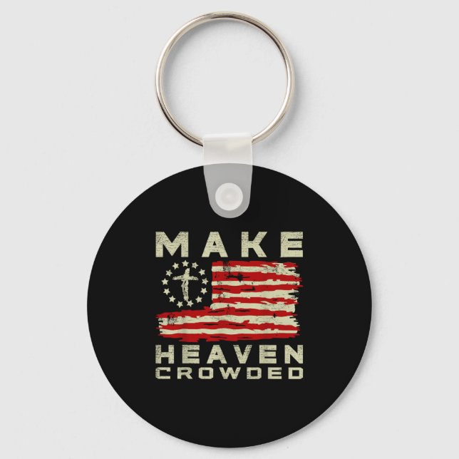 Make Heaven Crowded Christian Faith Bible Usa Flag Keychain (Front)