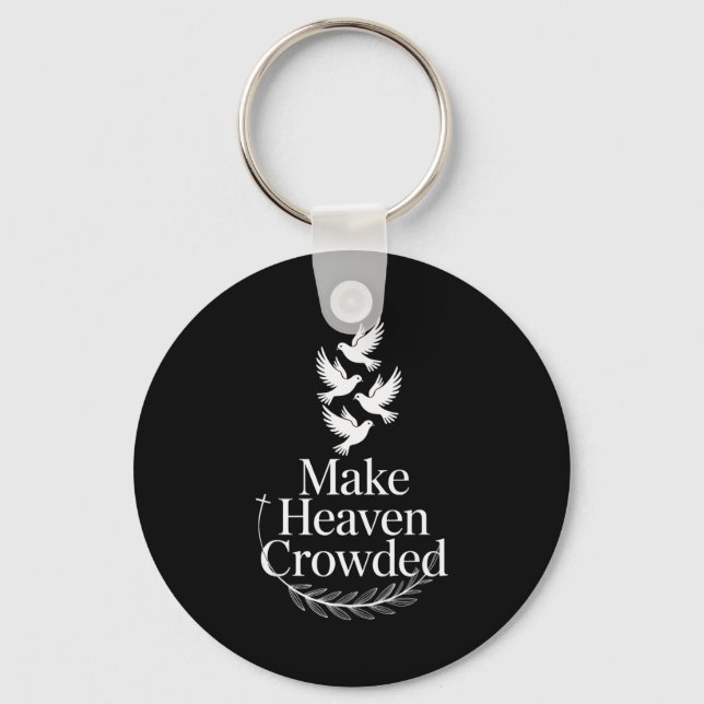 Make Heaven Crowded Christian Faith Dove Religious Keychain (Front)