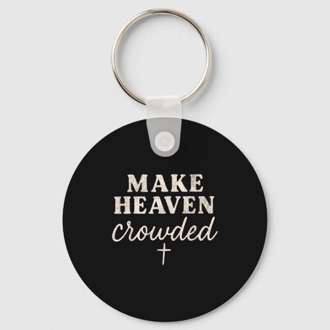 Make Heaven Crowded Christian Jesus Faith Fall Tha Keychain (Front)
