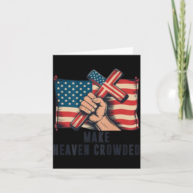 Make Heaven Crowded Christian Patriotic Cross Amer Card (Front)