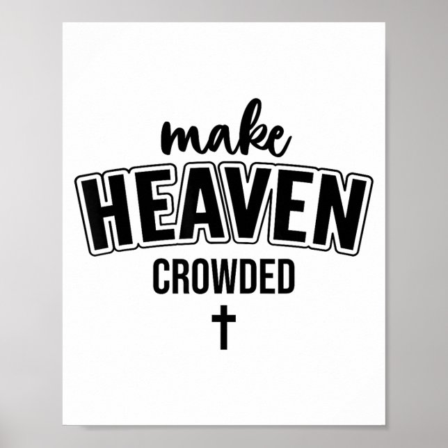 Make Heaven Crowded Christian Sign Jesus Cross God (Front)