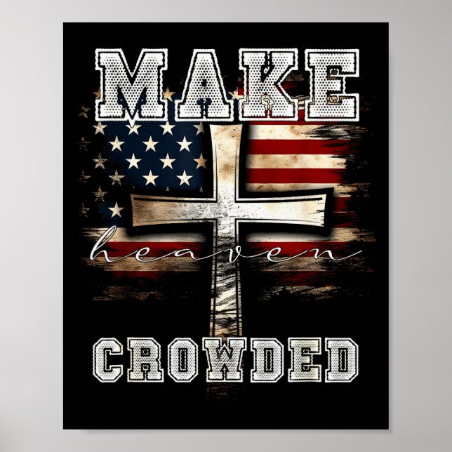 Make Heaven Crowded Cross _ American Flag Christia Poster (Front)