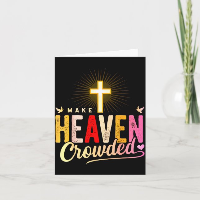 Make Heaven Crowded - Cross Christian Apparel  Card (Front)