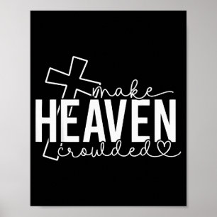 Make Heaven Crowded Cross Christian Faith Bible Wo Poster