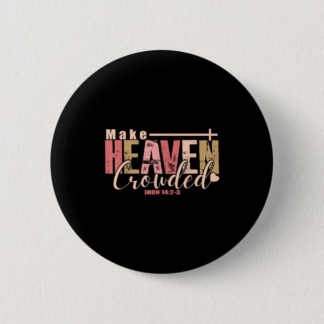 Make Heaven Crowded Cross - Minimalist Christian R Button (Front)