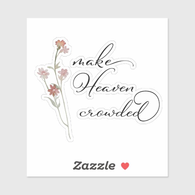 Make Heaven Crowded Floral  Sticker (Sheet)